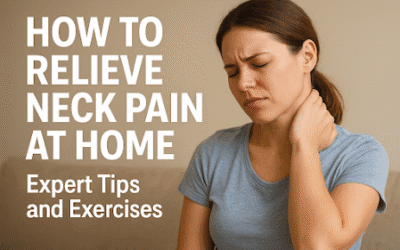 How to Relieve Neck Pain at Home: Expert Tips and Exercises